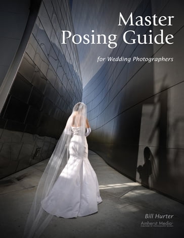 Master Posing Guide for Wedding Photographers - Bill Hurter