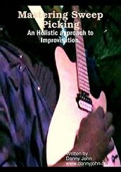 Master Sweep Picking, An Holistic approach to Improvisation
