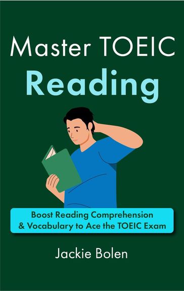 Master TOEIC Reading: Boost Reading Comprehension & Vocabulary to Ace the TOEIC Exam - Jackie Bolen