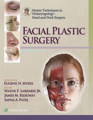 Master Techniques in Otolaryngology - Head and Neck Surgery: Facial Plastic Surgery - James Ridgway - Jr. Wayne F. Larrabee