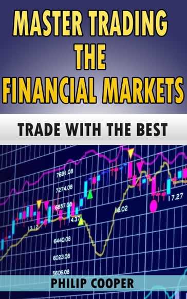 Master Trading the Financial Markets: Trade with the Best - Philip Cooper