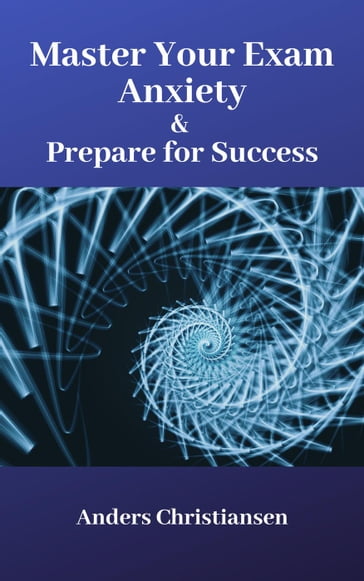 Master Your Exam Anxiety & Prepare for Success - Anders Christiansen