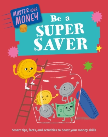 Master Your Money: Be a Super Saver - Claudia Martin