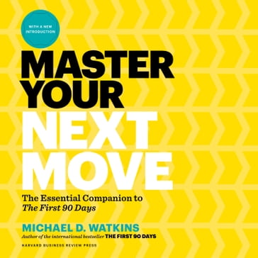 Master Your Next Move - Michael D. Watkins