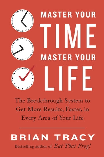 Master Your Time, Master Your Life - Brian TRACY