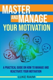 Master and Manage Your Motivation