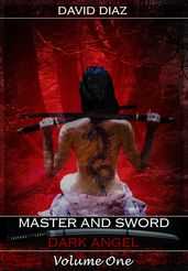 Master and Sword Dark Angel Volume One