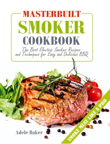 Masterbuilt Smoker Cookbook - Adele Baker