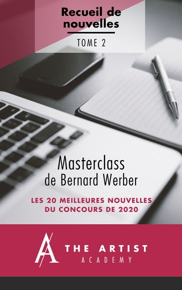 Masterclass de Bernard Werber : les 20 meilleures nouvelles - ALSIKI - Agathe DEMENTHON - Alison LAMBERT - Anne DREVON - Berline ZEMBLA - Brigitte Bouillerce - Delphine CHARLES - Jenny Sanchez - Killian ROYER - La Mante Religieuse - Léopoldine COJEAN - Pablo SONGE - Raphael Dufour - S. Bernard - Sandrine Anne WIECZOREK - Sophie BONNEMASON - Sylvia RENARD - Sylvie VINCENT-EUDOR - The Artist Academy - Thomas G.NOTE