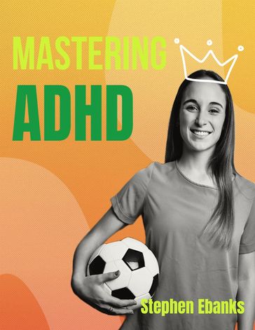 Mastering ADHD - Stephen Ebanks