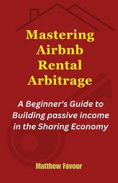 Mastering Airbnb Rental Arbitrage