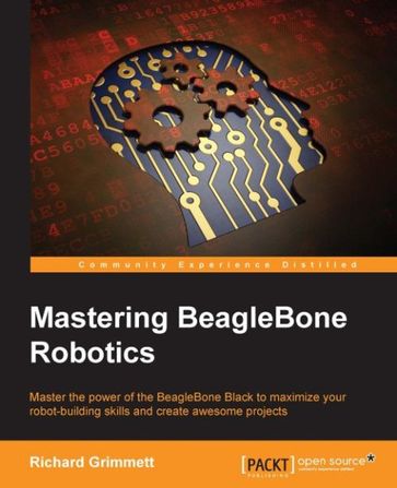 Mastering BeagleBone Robotics - Richard Grimmett