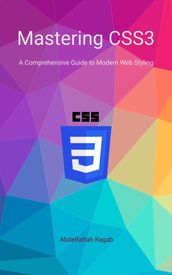 Mastering CSS3 A Comprehensive Guide to Modern Web Styling