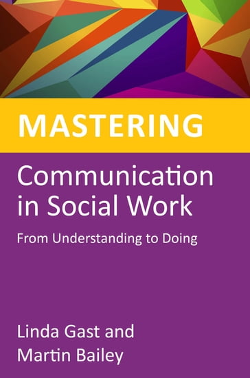 Mastering Communication in Social Work - Linda Gast - Martin Bailey