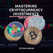 Mastering Cryptocurrency Investments