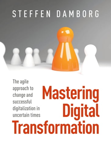 Mastering Digital Transformation - Steffen Damborg