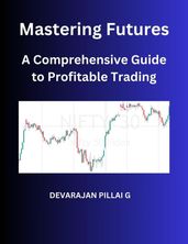 Mastering Futures: A Comprehensive Guide to Profitable Trading