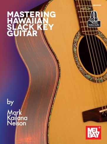 Mastering Hawaiian Slack Key Guitar - Mark Nelson