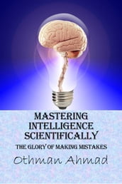 Mastering Intelligence Scientifically: The Glory of Making Mistakes