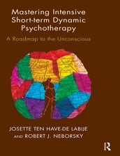 Mastering Intensive Short-Term Dynamic Psychotherapy