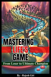 Mastering Life s Game: From Loser to Ultimate Champion