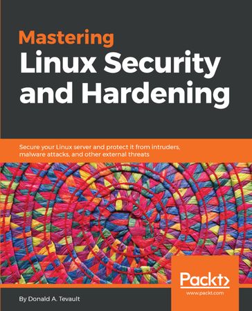 Mastering Linux Security and Hardening - Donald A. Tevault