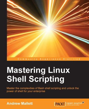 Mastering Linux Shell Scripting - Andrew Mallett