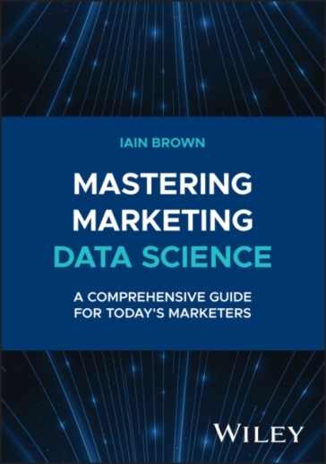 Mastering Marketing Data Science - Iain Brown