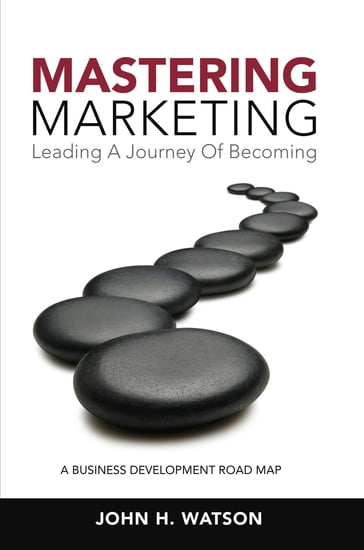 Mastering Marketing - John H Watson