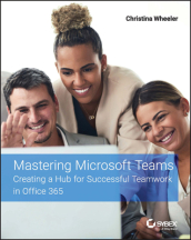 Mastering Microsoft Teams - Creating a Hub for Successful Teamwork in Office 365