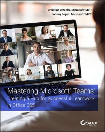 Mastering Microsoft Teams - Christina Wheeler - Johnny Lopez
