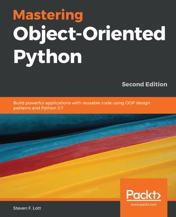 Mastering Object-Oriented Python - Steven F. Lott