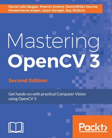 Mastering OpenCV 3 - Second Edition - Daniel Lelis Baggio - David Millan Escriva - Jason Saragih - Khvedchenia Ievgen - Roy Shilkrot - Shervin Emami