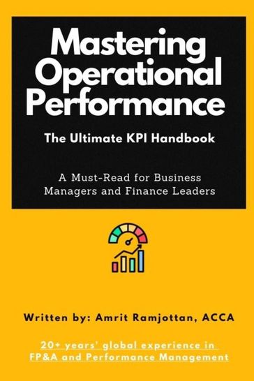 Mastering Operational Performance : The Ultimate KPI Handbook - ACCA Amrit Ramjottan