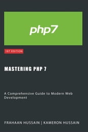 Mastering PHP 7: A Comprehensive Guide to Modern Web Development