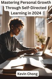 Mastering Personal Growth Through Self-Directed Learning in 2024