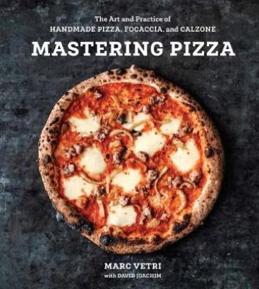 Mastering Pizza - Marc Vetri - David Joachim