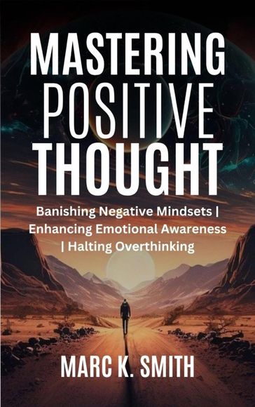 Mastering Positive Thought - Marc K. Smith