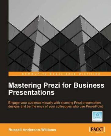 Mastering Prezi for Business Presentations - Russell Anderson-Williams