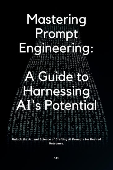 Mastering Prompt Engineering: A Guide to Harnessing AI's Potential - Agathodaimon - F.M.