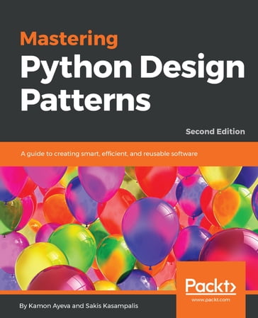 Mastering Python Design Patterns - Kamon Ayeva - Sakis Kasampalis