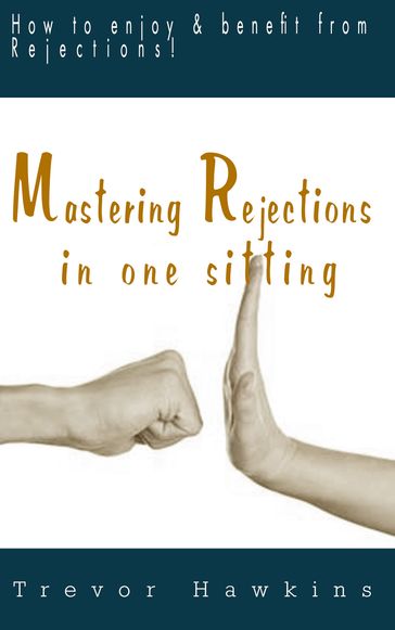 Mastering Rejections In One Sitting - Trevor Hawkins