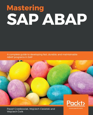 Mastering SAP ABAP - Wojciech Ciesielski - Pawel Grzeskowiak - Wojciech Cwik