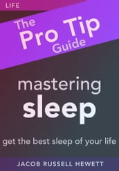 Mastering Sleep: The Pro Tip Guide