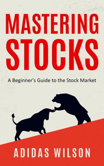 Mastering Stocks - A Beginner's Guide to the Stock Market - Adidas Wilson