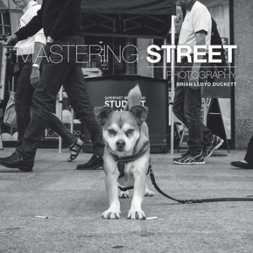 Mastering Street Photography - B Duckett