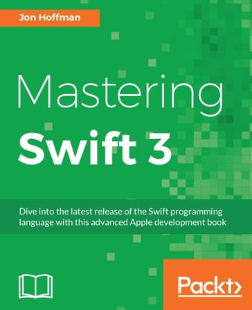 Mastering Swift 3 - Jon Hoffman