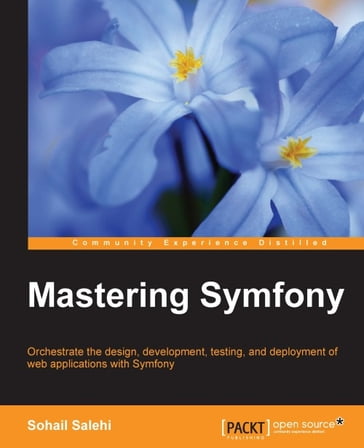 Mastering Symfony - Sohail Salehi