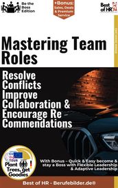 Mastering Team Roles  Resolve Conflicts, Improve Collaboration, & Encourage Recommendations