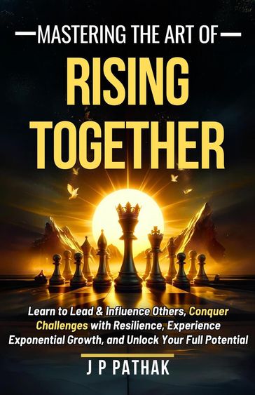 Mastering The Art Of Rising Together - JP Pathak